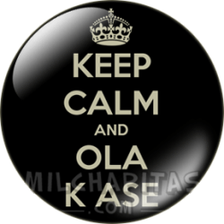 Keep Calm and ola k ase