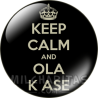 Chapa de Keep Calm: Keep Calm and ola k ase