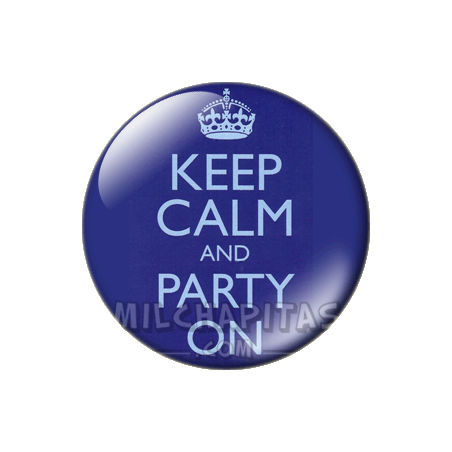 Chapa de Keep Calm: Keep Calm and party on