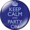 Chapa de Keep Calm: Keep Calm and party on