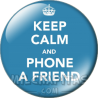 Chapa de Keep Calm: Keep Calm and phone a friend