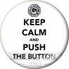 Chapa de Keep Calm: Keep Calm and push the button