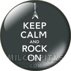 Keep Calm and rock on