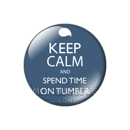 Chapa de Keep Calm: Keep Calm and spend time on tumnblr