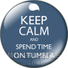 Chapa de Keep Calm: Keep Calm and spend time on tumnblr