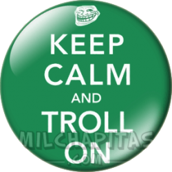 Keep Calm and troll on