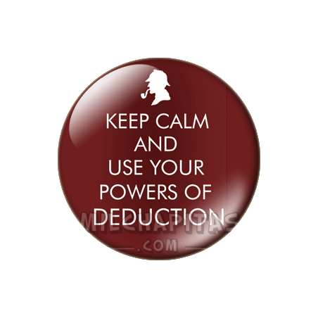 Chapa de Keep Calm: Keep Calm and user your powers of deduction