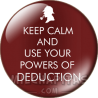 Chapa de Keep Calm: Keep Calm and user your powers of deduction