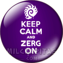 Keep Calm and zerg on