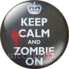 Chapa de Keep Calm: Keep Calm and zombie on
