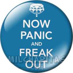 Keep Calm now panic and...