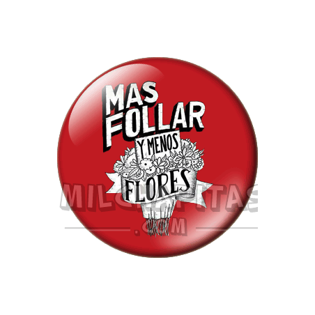 Chapa de Visto en Redes Sociales: Más follar y menos flores TW