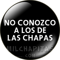 No conozco a los de las chapas