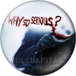 Why so serious?