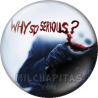 Chapa de El caballero oscuro: Why so serious?