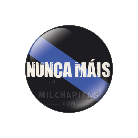 Chapa de Reivindicativas: Nunca Mais!