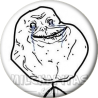 Chapa de Memes: Forever alone Meme