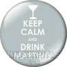Keep Calm and drink martinis